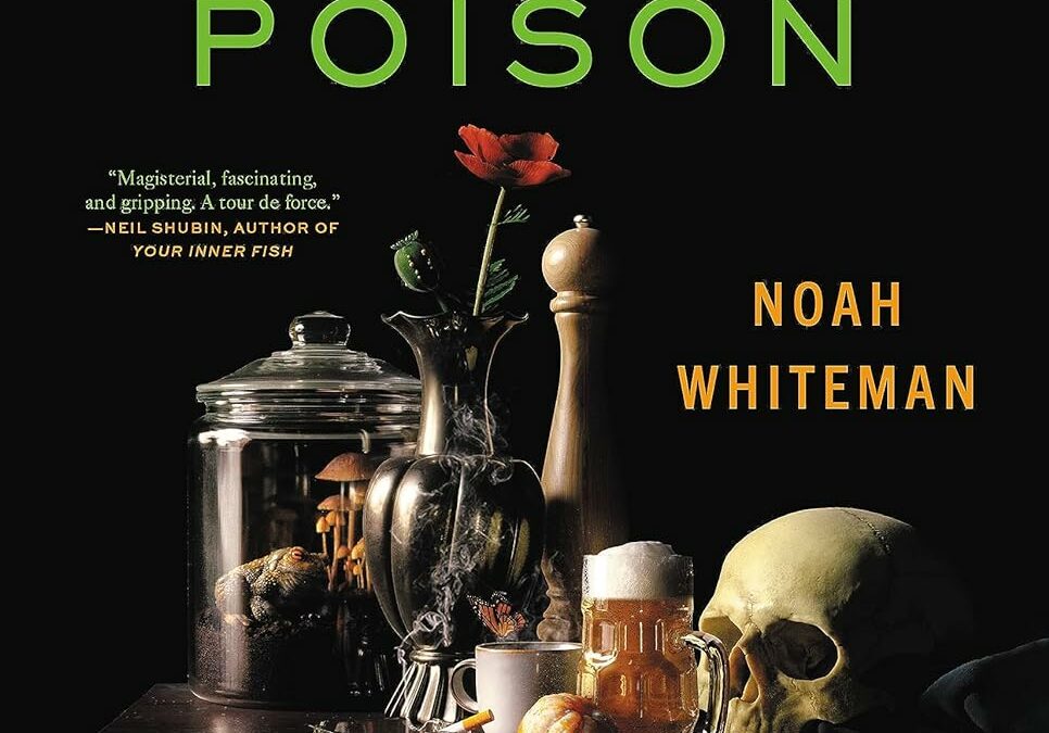 Interview with Noah Whiteman, Author of Most Delicious Poison: The Story of Nature’s Toxins―From Spices to Vice